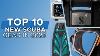 Top 10 New Scuba Diving Equipment Released In 2023 Scuba Top10